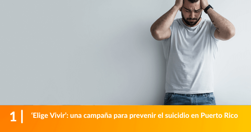 ‘Elige Vivir’: una campaña para prevenir el suicidio en Puerto Rico.