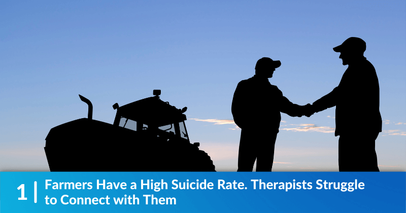 Farmers Have a High Suicide Rate. Therapists Struggle to Connect with Them