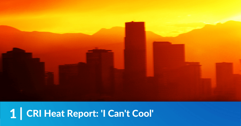 CRI Heat Report: 'I Can't Cool'
