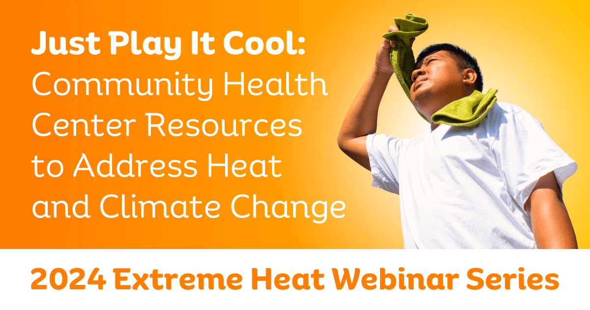 Serie de seminarios virtuales 2024 sobre el calor extremo | Manténgase fresco: Recursos para los centros de salud comunitarios para afrontar el calor y el cambio climático