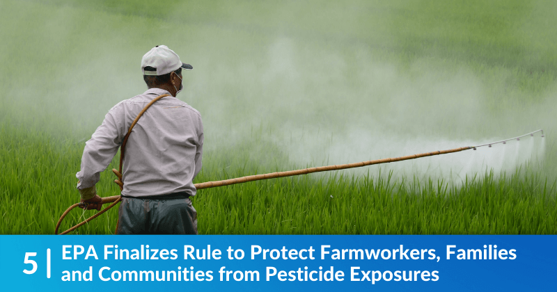 A man sprays a field with pesticides. Heading reads, "EPA Finalizes Rule to Protect Farmworkers, Families and Communities from Pesticide Exposures"