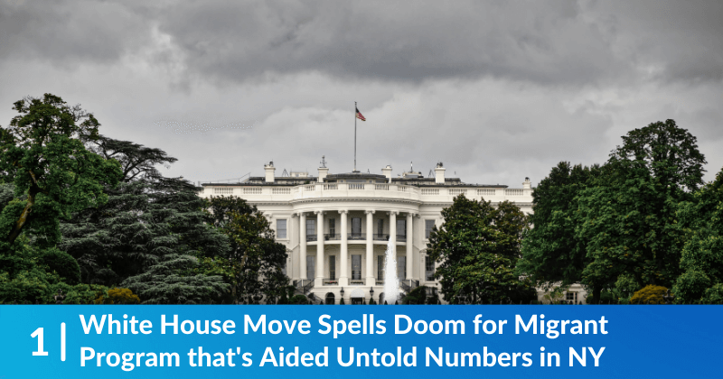 The White House, the sky above is cloudy. Heading reads, White House Move Spells Doom for Migrant Program that's Aided Untold Numbers in NY