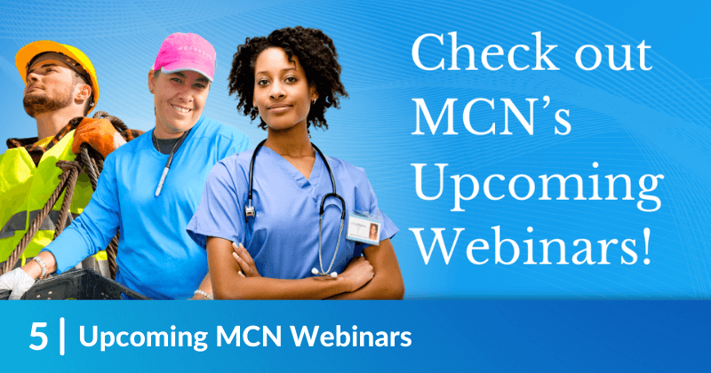 A construction worker, a farmworker, and a clinician on a blue background. Heading reads, Upcoming MCN Webinars