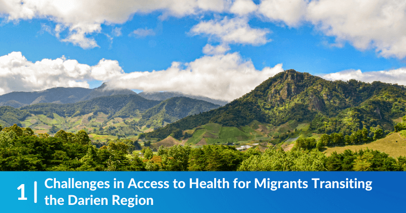 Mountain region of Panama. Heading reads, "Challenges in Access to Health for Migrants Transiting the Darien Region"