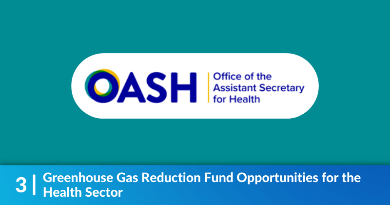 The logo for the Office of the Assistant Secretary for Health over a teal background. The heading reads, "Greenhouse Gas Reduction Fund Opportunities for the Health Sector"