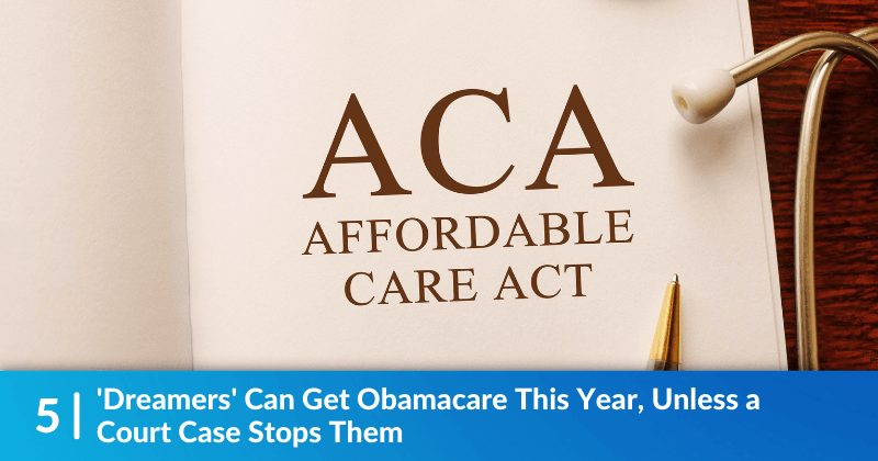 A paper reads "ACA: Affordable Care Act". Heading reads, 'Dreamers' Can Get Obamacare This Year, Unless a Court Case Stops Them