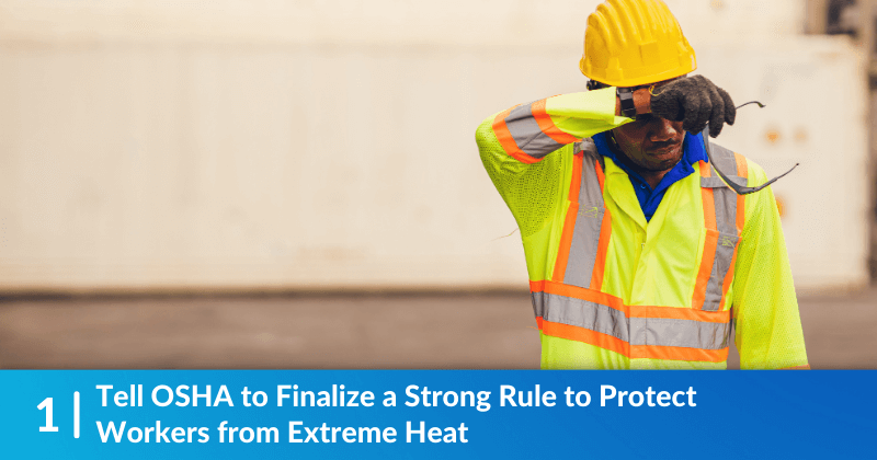 A worker wiping the sweat from his brow. Heading reads, Tell OSHA to Finalize a Strong Rule to Protect Workers from Extreme Heat.