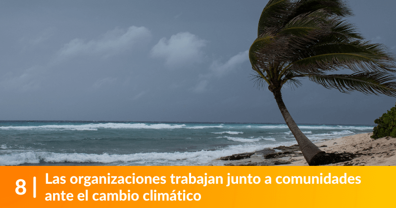 Las organizaciones trabajan junto a comunidades ante el cambio climático