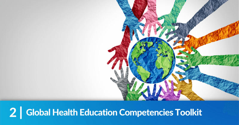 Hands of many different colors of paper reaching out and encircling a cutout of the earth   - Headline says "Global Health Education Competencies Toolkit"