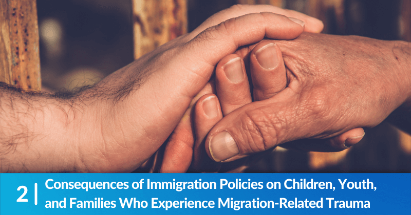 A pair of hands reaching through a gate, holding the hand of another person on the other side. The headline reads, "Consequences of Immigration Policies on Children, Youth, and Families Who Experience Migration-Related Trauma"