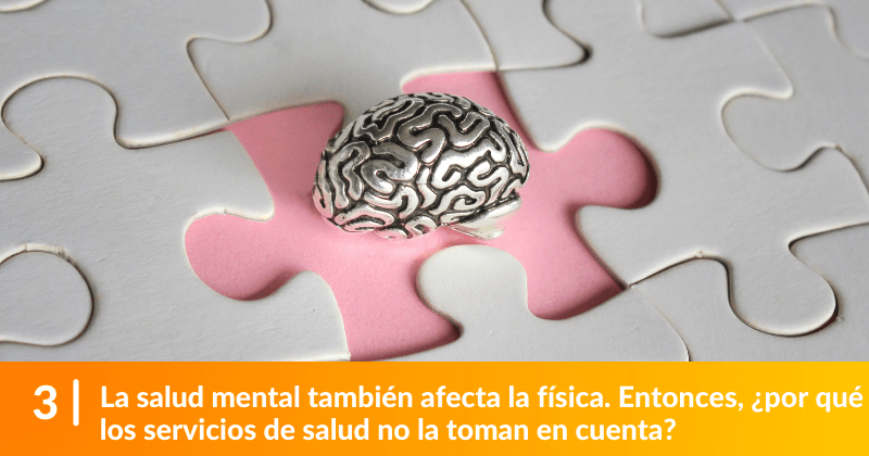 La salud mental también afecta la física. Entonces, ¿por qué los servicios de salud no la toman en cuenta?