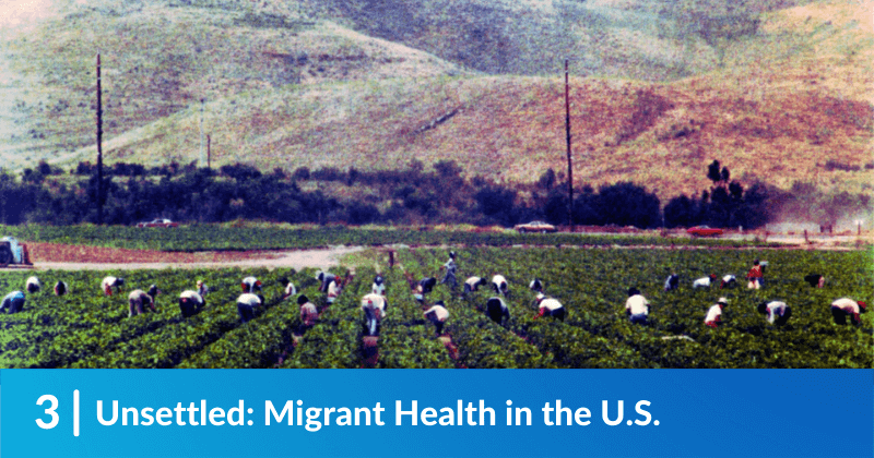 Unsettled: Migrant Health in the U.S. 