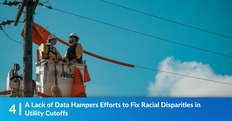 A Lack of Data Hampers Efforts to Fix Racial Disparities in Utility Cutoffs