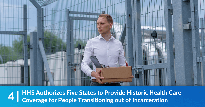 HHS Authorizes Five States to Provide Historic Health Care Coverage for People Transitioning out of Incarceration