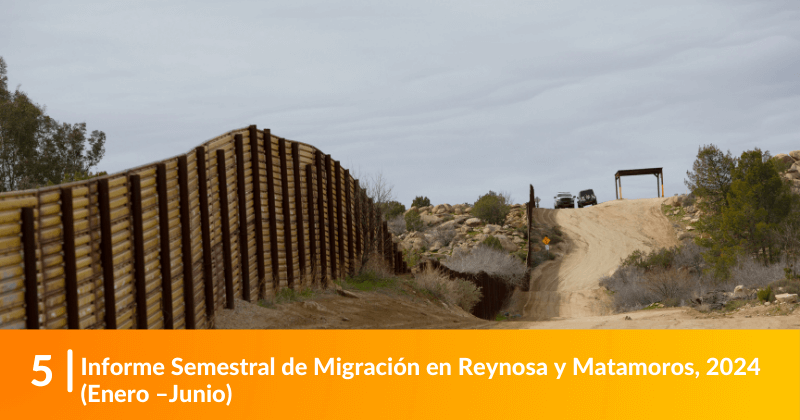 Informe Semestral de Migración en Reynosa y Matamoros, 2024 (Enero –Junio) 