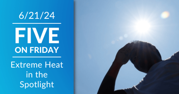 Five on Friday: Extreme Heat in the Spotlight