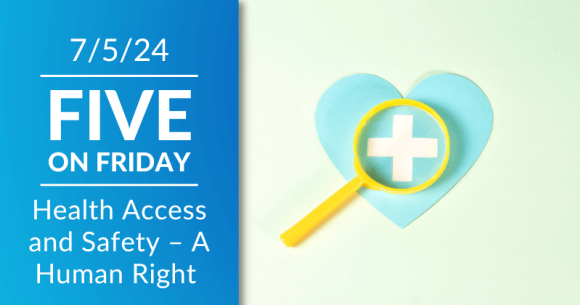 Five on Friday: Health Access and Safety – A Human Right
