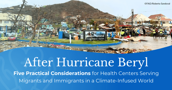 After Hurricane Beryl: Five Practical Considerations for Health Centers Serving Migrants and Immigrants in a Climate-Infused World