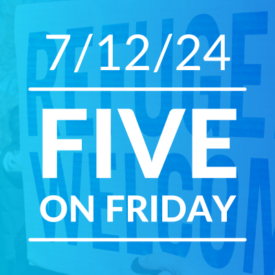 Five on Friday: Heat, Migrants, and Refugees