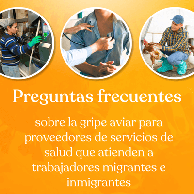 Preguntas frecuentes sobre la gripe aviar para proveedores de servicios de salud que atienden a trabajadores migrantes e inmigrantes