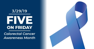 Five on Friday: Colorectal Cancer Awareness Month