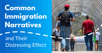 Common Immigration Narratives and Their Distressing Effect