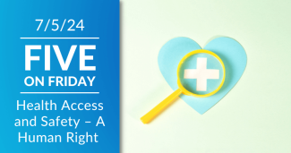 Five on Friday: Health Access and Safety – A Human Right