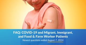 FAQ: COVID-19 and Migrant, Immigrant, and Food & Farm Worker Patients