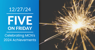 Five on Friday: Celebrating MCN's 2024 Achievements  