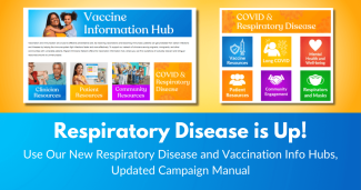 Respiratory Disease is Up! Use Our New Respiratory Disease and Vaccination Info Hubs, Updated Campaign Manual