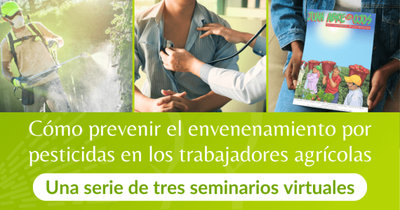 Cómo prevenir el envenenamiento por pesticidas en los trabajadores agrícolas: Una serie de tres seminarios virtuales