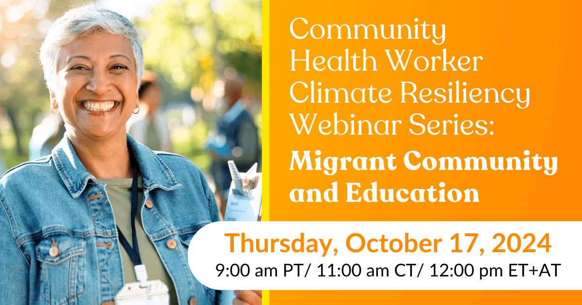 CHW Climate Resiliency Webinar Series: Migrant Community and Education