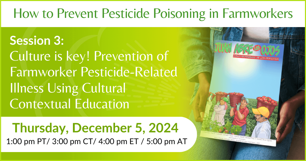 How to Prevent Pesticide Poisoning in Farmworkers: Three-Part Webinar Series