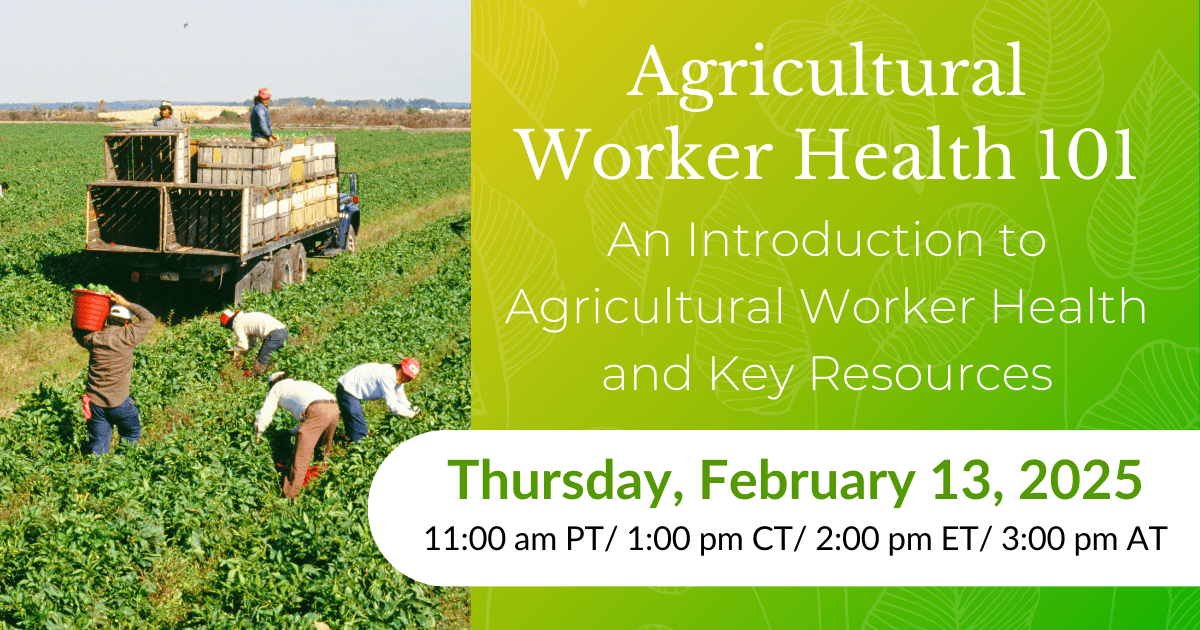 Agricultural Worker Health 101: An Introduction to Agricultural Worker Health and Key Resources